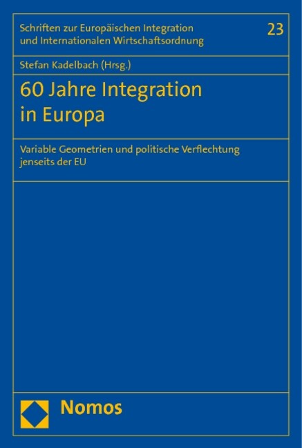 60 Jahre Integration in Europa: Variable Geometrien Und Politische Verflechtung Jenseits Der Eu (Paperback)