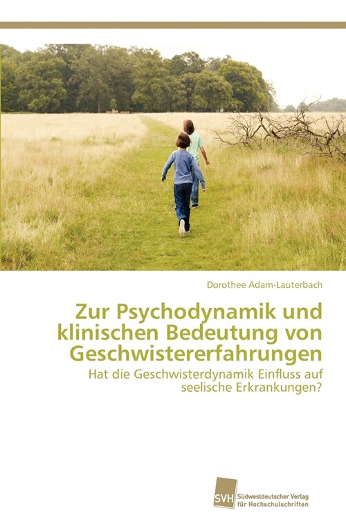 Zur Psychodynamik und klinischen Bedeutung von Geschwistererfahrungen (Paperback)