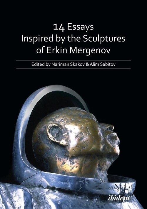 14 Essays Inspired by the Sculptures of Erkin Mergenov. (Paperback)