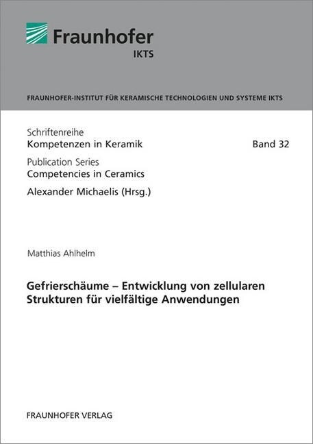 Gefrierschaume - Entwicklung von zellularen Strukturen fur vielfaltige Anwendungen. (Paperback)