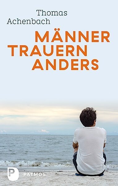 Manner trauern anders - Was ihnen hilft und gut tut (Paperback)