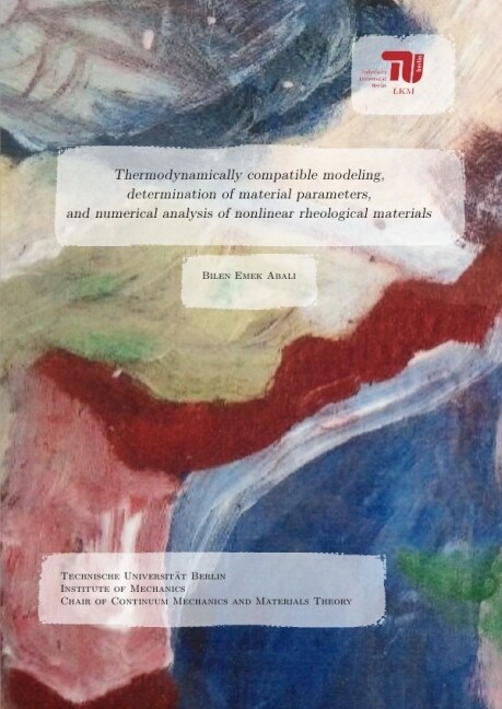 Thermodynamically compatible modeling, determination of material. parameters, and numerical analysis of nonliear rheological materials (Paperback)