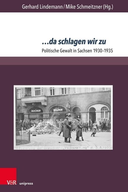 ... Da Schlagen Wir Zu: Politische Gewalt in Sachsen 1930-1935 (Paperback, 1. Auflage)