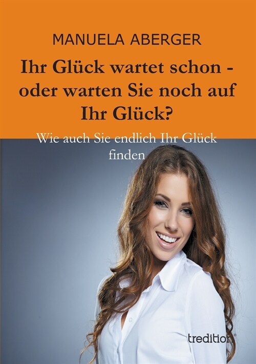 Ihr Gluck wartet schon - oder warten Sie noch auf ihr Gluck？ (Paperback)