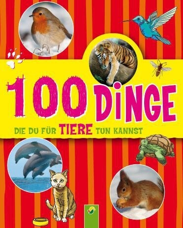 100 Dinge, die Du fur Tiere tun kannst (Hardcover)