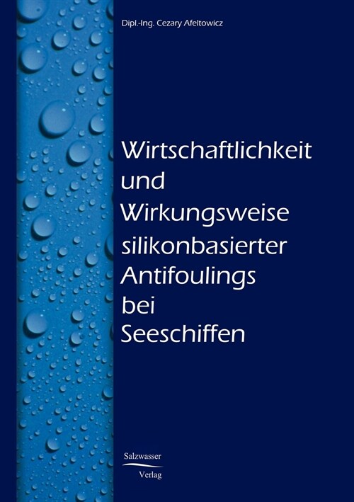 Wirtschaftlichkeit Und Wirkungsweise Silikonbasierter Unterwasseranstriche Bei Seeschiffen (Paperback)