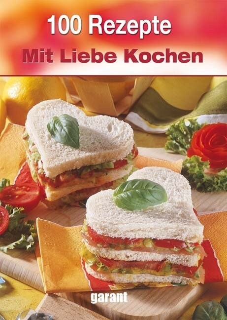 100 Rezepte - Mit Liebe Kochen (Hardcover)