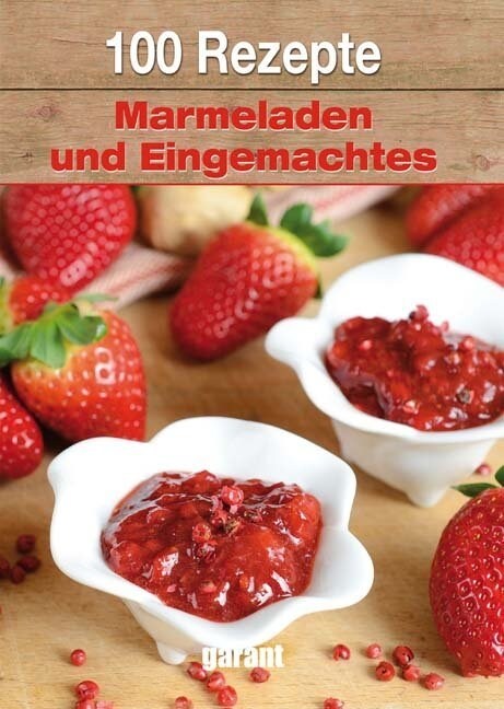 100 Rezepte - Marmeladen und Eingemachtes (Hardcover)