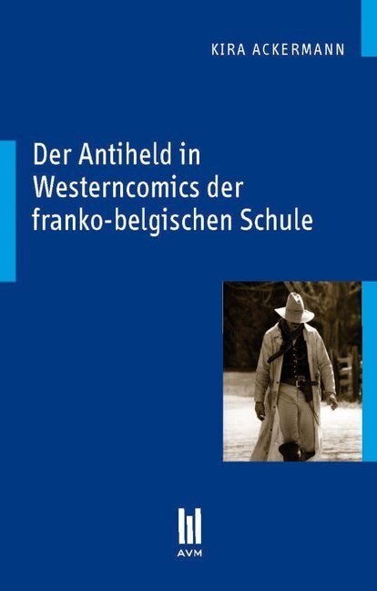 Der Antiheld in Westerncomics der franko-belgischen Schule (Paperback)