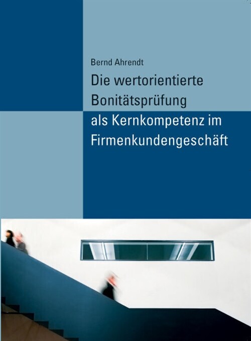 Die wertorientierte Bonitatsprufung als Kernkompetenz im Firmenkundengeschaft (Paperback)