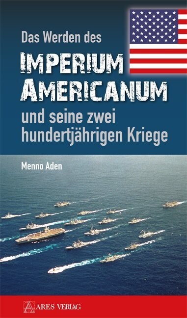 Das Werden des Imperium Americanum und seine zwei hundertjahrigen Kriege (Paperback)