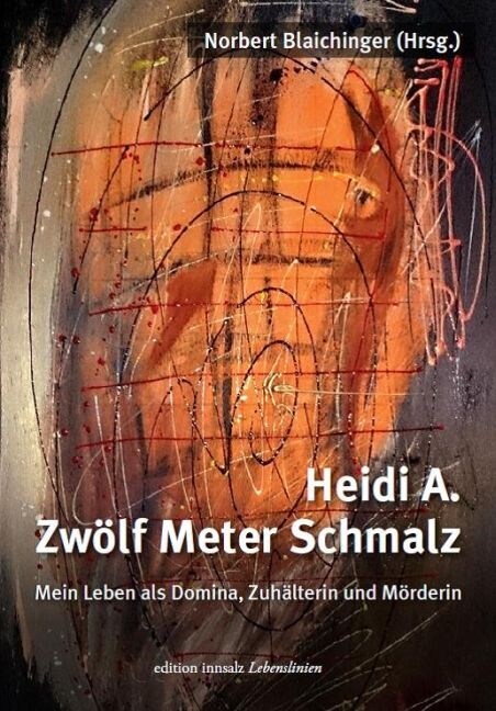 Heidi A. - Zwolf Meter Schmalz (Paperback)