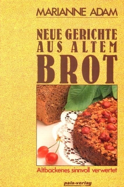 Neue Gerichte aus altem Brot (Paperback)