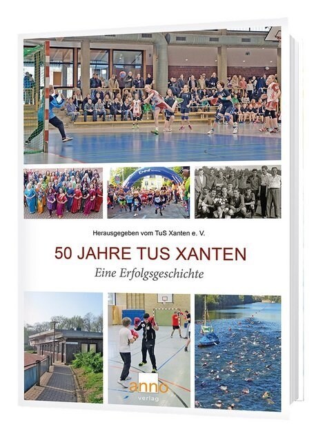 50 Jahre Fusion TuS Xanten - Eine Erfolgsgeschichte (Paperback)