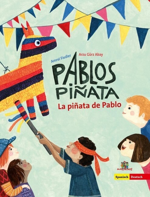 Pablos Pinata / La pinata de Pablo, deutsch-spanisch (Hardcover)