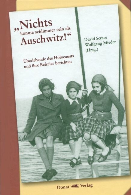Nichts konnte schlimmer sein als Auschwitz! (Hardcover)