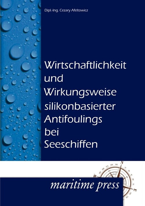 Wirtschaftlichkeit und Wirkungsweise silikonbasierter Antifoulings bei Seeschiffen (Paperback)