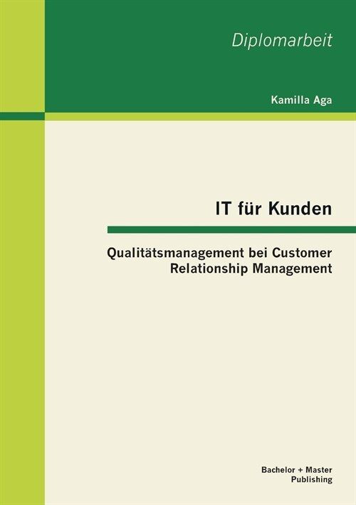 IT f? Kunden: Qualit?smanagement bei Customer Relationship Management (Paperback)