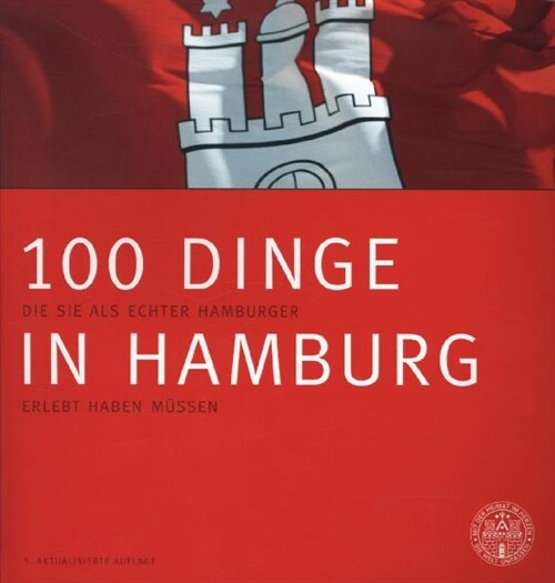 100 Dinge in Hamburg, die Sie als echter Hamburger erlebt haben mussen (Hardcover)