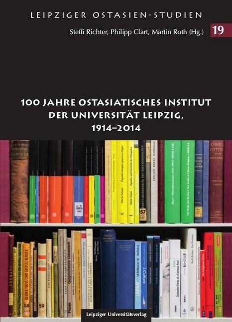 100 Jahre Ostasiatisches Institut der Universitat Leipzig, 1914-2014 (Paperback)