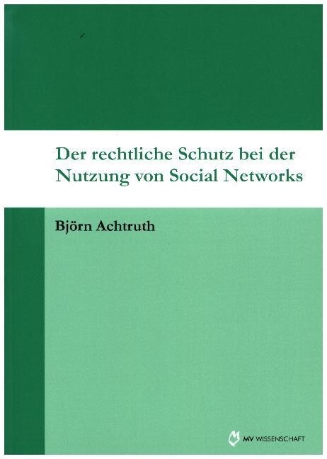 Der rechtliche Schutz bei der Nutzung von Social Networks (Paperback)