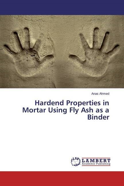 Hardend Properties in Mortar Using Fly Ash as a Binder (Paperback)