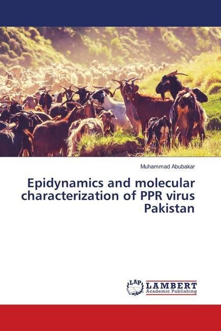 Epidynamics and molecular characterization of PPR virus Pakistan (Paperback)