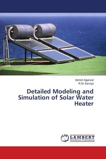 Detailed Modeling and Simulation of Solar Water Heater (Paperback)