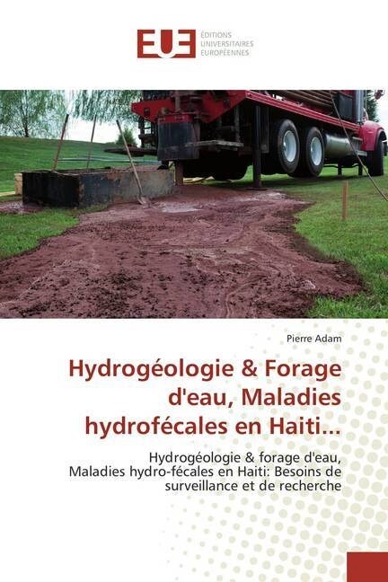 Hydrogeologie & Forage deau, Maladies hydrofecales en Haiti... (Paperback)