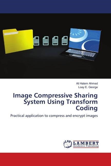 Image Compressive Sharing System Using Transform Coding (Paperback)