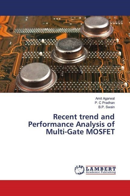 Recent trend and Performance Analysis of Multi-Gate MOSFET (Paperback)