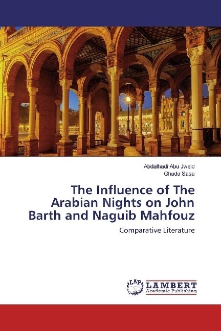 The Influence of The Arabian Nights on John Barth and Naguib Mahfouz (Paperback)