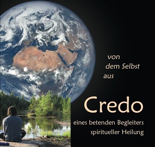 Credo eines betenden Begleiters spiritueller Heilung (Hardcover)