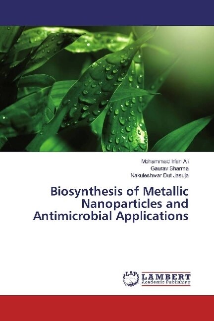 Biosynthesis of Metallic Nanoparticles and Antimicrobial Applications (Paperback)