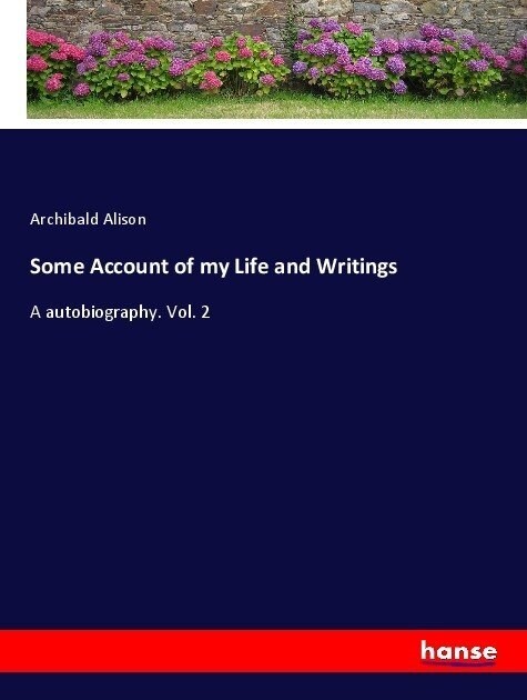 Some Account of my Life and Writings: A autobiography. Vol. 2 (Paperback)