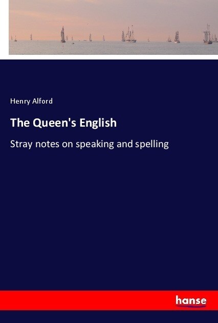 The Queens English: Stray notes on speaking and spelling (Paperback)
