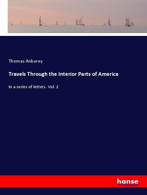 Travels Through the Interior Parts of America: In a series of letters. Vol. 2 (Paperback)