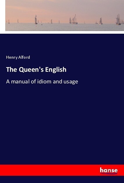 The Queens English: A manual of idiom and usage (Paperback)
