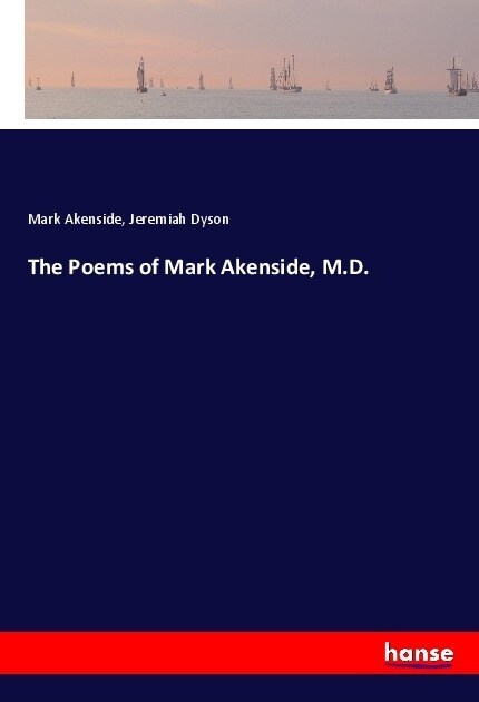 The Poems of Mark Akenside, M.D. (Paperback)