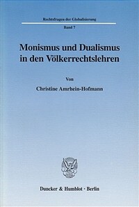 Monismus und Dualismus in den Völkerrechtslehren