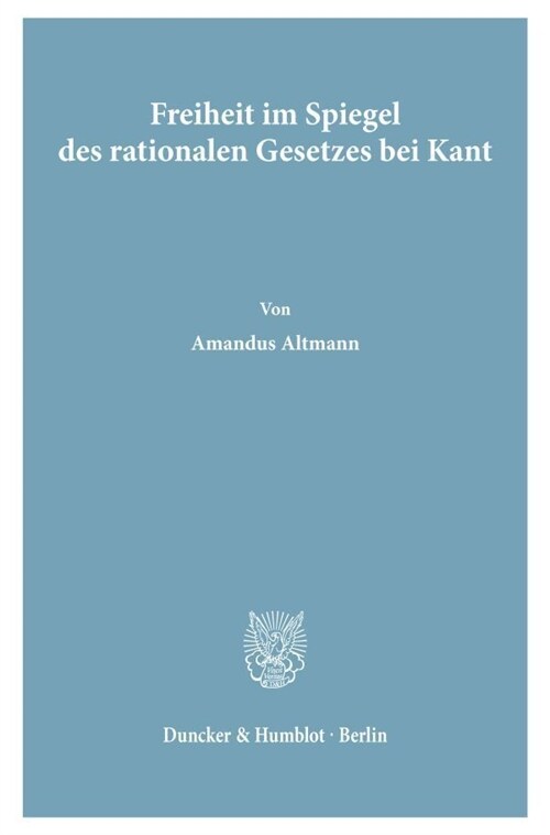 Freiheit Im Spiegel Des Rationalen Gesetzes Bei Kant (Paperback)