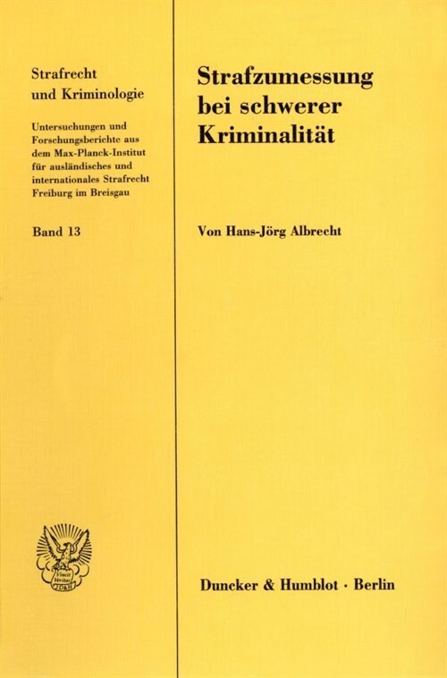 Strafzumessung Bei Schwerer Kriminalitat: Eine Vergleichende Theoretische Und Empirische Studie Zur Herstellung Und Darstellung Des Strafmasses (Paperback)