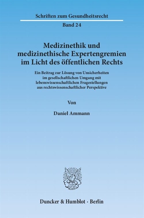 Medizinethik Und Medizinethische Expertengremien Im Licht Des Offentlichen Rechts: Ein Beitrag Zur Losung Von Unsicherheiten Im Gesellschaftlichen Umg (Paperback)