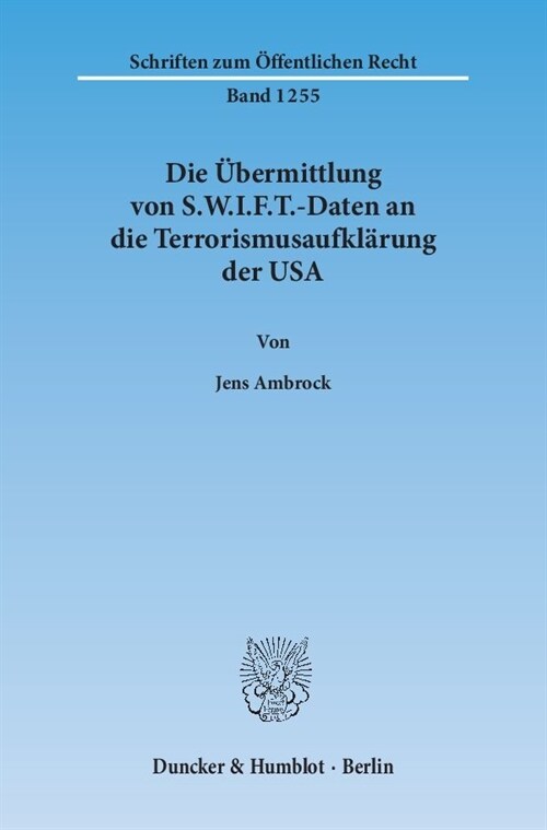 Die Ubermittlung von S.W.I.F.T.-Daten an die Terrorismusaufklarung der USA (Paperback)