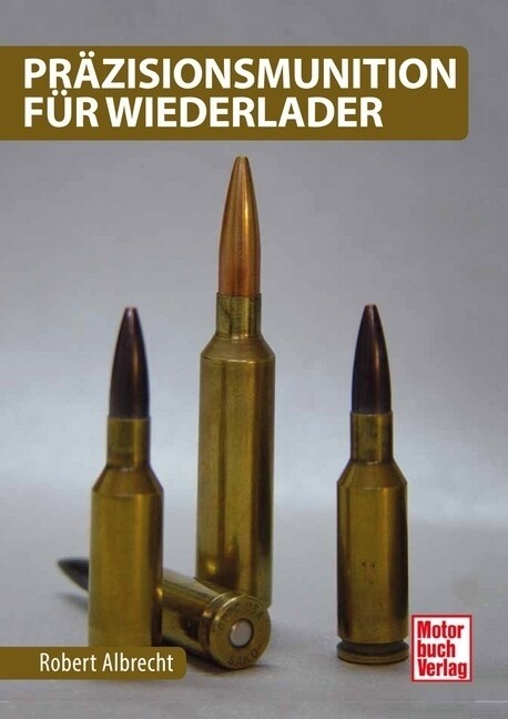 Prazisionsmunition fur Wiederlader (Hardcover)