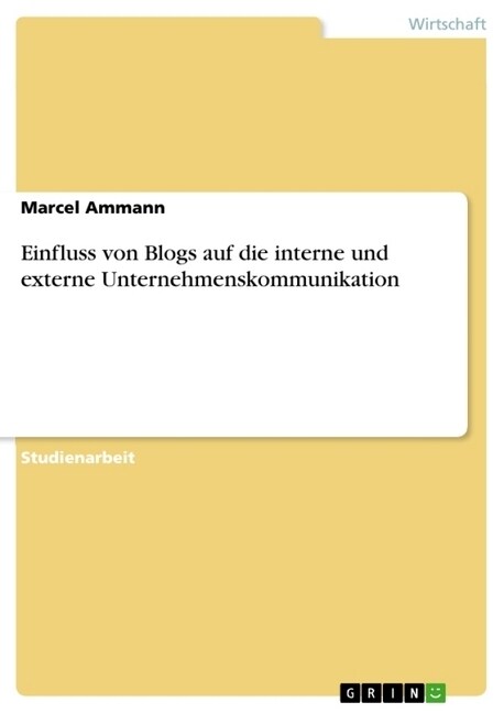Einfluss von Blogs auf die interne und externe Unternehmenskommunikation (Paperback)