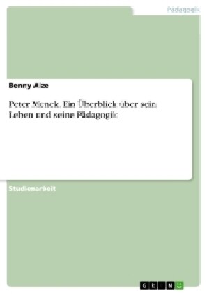 Peter Menck. Ein ?erblick ?er sein Leben und seine P?agogik (Paperback)