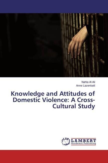 Knowledge and Attitudes of Domestic Violence: A Cross-Cultural Study (Paperback)