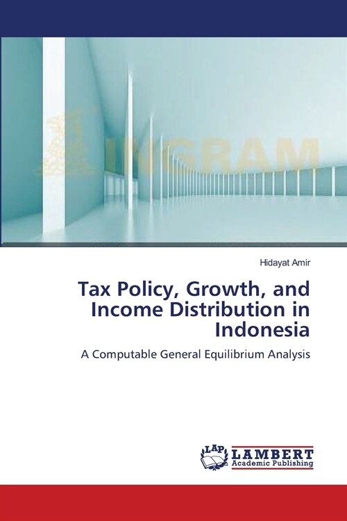 Tax Policy, Growth, and Income Distribution in Indonesia (Paperback)