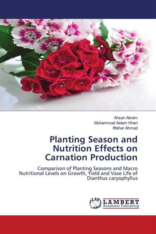 Planting Season and Nutrition Effects on Carnation Production (Paperback)